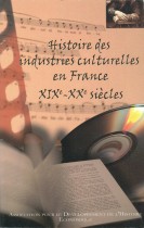 Histoire des industries culturelles en France 19éme - 20éme siécles