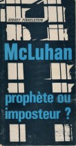 McLuhan Prophéte ou imposteur ?