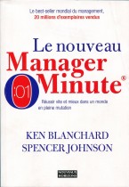 Le nouvau manager Minute: Réussir vite et mieux dans un monde en pleine mutation