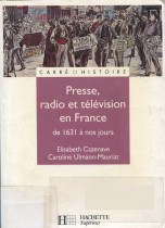 Presse radio et télévision en France de 1631 à nos jours