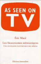 Les imaginaires médiatiques une sociologie postcritique des médias